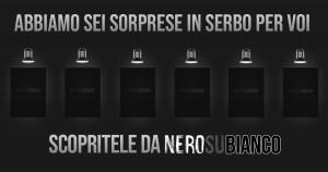 Sei misteriose sorprese in arrivo da Nero Su Bianco